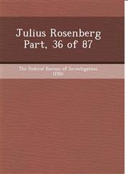 Julius Rosenberg Part, 36 of 87,1248993888,9781248993880