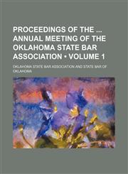 Proceedings of the Annual Meeting of the Oklahoma State Bar Association (Volume 1),1150118237,9781150118234