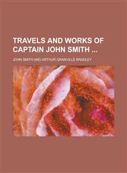 Travels and Works of Captain John Smith,1230009035,9781230009032