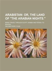 Arabistan; Being Travel Through Egypt, Arabia and Persia, to Bagdad,123421816X,9781234218164