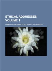 Ethical Addresses Volume 1,1230035702,9781230035703