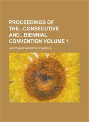 Proceedings of theconsecutive andbiennial convention Volume 1,1230086781,9781230086781