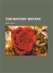 Tom Watkins' Mistake,1151543128,9781151543127