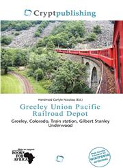 Greeley Union Pacific Railroad Depot,613747934X,9786137479346