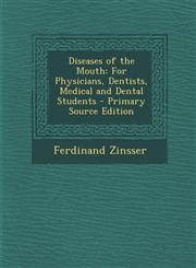 Diseases of the Mouth For Physicians, Dentists, Medical and Dental Students,1289359997,9781289359997