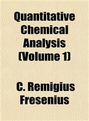 Quantitative Chemical Analysis (Volume 1),1152700235,9781152700239