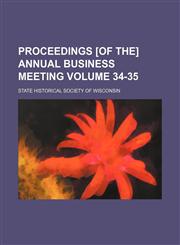 Proceedings [of the] annual business meeting Volume 34-35,1130907600,9781130907605