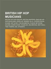 British hip hop musicians British hip hop groups, British rappers, English hip hop musicians, Gorillaz, Senser, M.I.A., Alesha Dixon, N-Dubz,1157028128,9781157028123