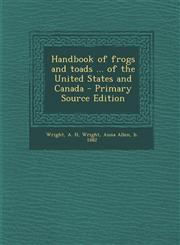 Handbook of Frogs and Toads ... of the United States and Canada,1289801029,9781289801021