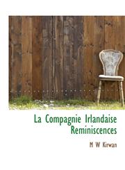 La Compagnie Irlandaise Reminiscences,1140079573,9781140079576