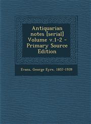 Antiquarian notes [serial] Volume v.1-2 - Primary Source Edition,1293065455,9781293065457