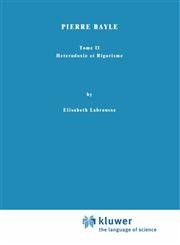 Pierre Bayle Tome II Heterodoxie et Rigorisme,9024701821,9789024701827