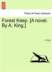 Forest Keep. [A novel. By A. King.] Vol. II.,1240869398,9781240869398