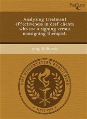 Analyzing treatment effectiveness in deaf clients who use a signing versus nonsigning therapist.,1244611433,9781244611436