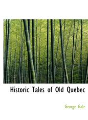 Historic Tales of Old Quebec,1113759178,9781113759177