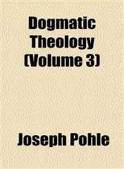 Dogmatic Theology (Volume 3),1152239759,9781152239753