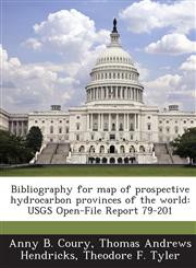 Bibliography for map of prospective hydrocarbon provinces of the world USGS Open-File Report 79-201,1288944608,9781288944606