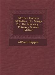 Mother Goose's Melodies, Or, Songs for the Nursery - Primary Source Edition,1293383791,9781293383797