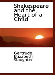 Shakespeare and the Heart of a Child,1116867109,9781116867107