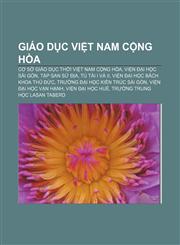 Giáo dục Việt Nam Cộng hòa Cơ sở giáo dục thời Việt Nam Cộng hòa, Viện Đại học Sài Gòn, Tập san Sử Địa, Tú tài I và II,1233890484,9781233890484
