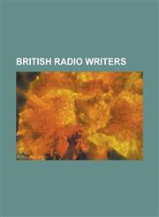 British Radio Writers Alick Rowe, Ben Lewis (Writer), Bill Dare, Bob Block, Christopher Lee (Historian), Dan Schreiber (Producer), David Hat,1155346076,9781155346076