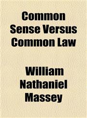Common Sense Versus Common Law,1152634437,9781152634435