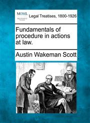 Fundamentals of procedure in actions at law.,124001631X,9781240016310