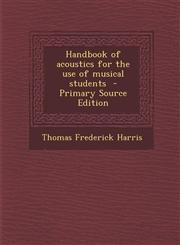 Handbook of Acoustics for the Use of Musical Students,128987476X,9781289874766