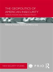 The Geopolitics of American Insecurity Terror, Power and Foreign Policy 1st Edition,0415460425,9780415460422