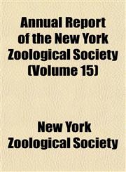 Annual Report of the New York Zoological Society (Volume 15),1151891584,9781151891587
