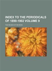 Index to the periodicals of 1890-1902 Volume 9,113099483X,9781130994834