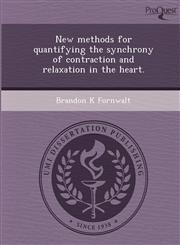New methods for quantifying the synchrony of contraction and relaxation in the heart.,1248948580,9781248948583