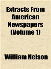 Extracts From American Newspapers (Volume 1),1152905465,9781152905467