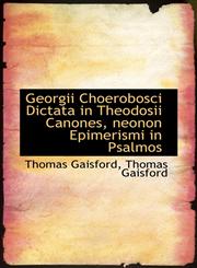 Georgii Choerobosci Dictata in Theodosii Canones, neonon Epimerismi in Psalmos,1116367394,9781116367393