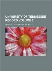 University of Tennessee record Volume 2,113044192X,9781130441925