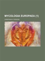 Mycologia Europaea Volume 1,1234404869,9781234404864