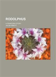 Rodolphus; A Franconia Story,1151582050,9781151582058