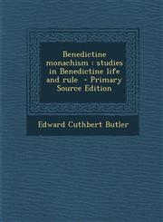 Benedictine Monachism Studies in Benedictine Life and Rule - Primary Source Edition,1293926353,9781293926352