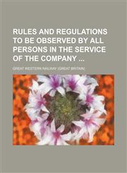 Rules and regulations to be observed by all persons in the service of the company,1130835723,9781130835724