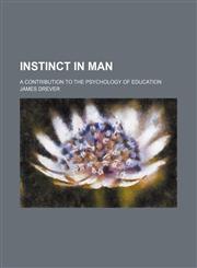 Instinct in man; a contribution to the psychology of education,1150147555,9781150147555