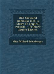 One Thousand Homeless Men; A Study of Original Records - Primary Source Edition,1287843034,9781287843030