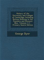 History of the University and Colleges of Cambridge Including Notices Relating to the Founders and Eminent Men, Volumes 1-2 - Primary Source Edition,1289541159,9781289541156