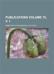 Publications Volume 75, v. 1,1230086668,9781230086668