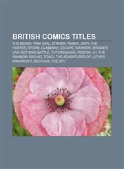 British comics titles The Beano, Tank Girl, Striker, Tammy, Jinty, The Hunter, Storm, Cla$$war, Escape, Warrior, Brodie's Law, Sgt Mike Battle,1157313728,9781157313724