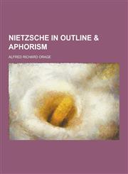 Nietzsche in Outline & Aphorism,1230471316,9781230471310