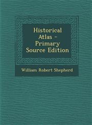 Historical Atlas - Primary Source Edition,1294829548,9781294829546