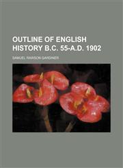 Outline of English history B.C. 55-A.D. 1902,1150366230,9781150366239