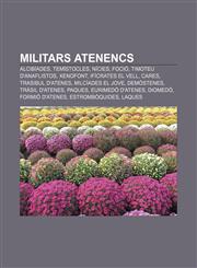 Militars atenencs Alcibíades, Temístocles, Nícies, Foció, Timoteu d'Anaflistos, Xenofont, Ifícrates el Vell, Cares, Trasibul d'Atenes,1232727156,9781232727156