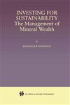 Investing for Sustainability The Management of Mineral Wealth,0792372948,9780792372943