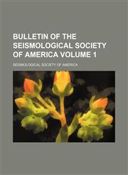Bulletin of the Seismological Society of America Volume 1,1236558863,9781236558862